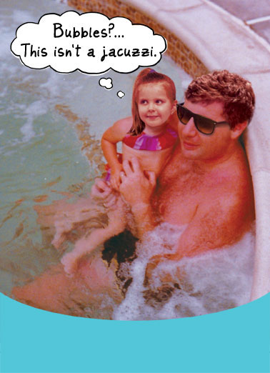 Bubbles In Jacuzzi Funny For Him Card   A dad like you is always a gas! | Happy Father's Day real gas dad funny silly fart humor card  A dad like you is always a gas!